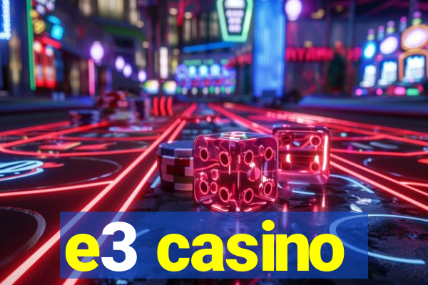 e3 casino